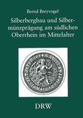 Cover: Silberbergbau und Silberm&uuml;nzpr&auml;gung am s&uuml;dlichen Oberrhein im Mittelalter - Jan Thorbecke Verlag