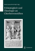 Cover: Fr&ouml;mmigkeit und Theologie an Chorherrenstiften - Jan Thorbecke Verlag