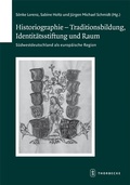 Cover: Historiographie - Traditionsbildung, Identit&auml;tsstiftung und Raum - Jan Thorbecke Verlag