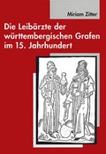 Cover: Die Leib&auml;rzte der w&uuml;rttembergischen Grafen im 15. Jahrhundert (1397-1496) - Jan Thorbecke Verlag