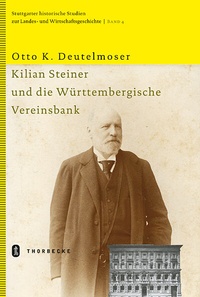 Abbildung von: Kilian Steiner und die Württembergische Vereinsbank - Jan Thorbecke Verlag