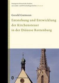Abbildung von: Die Entwicklung der Kirchensteuer in Württemberg und die Auswirkungen auf die Diözese Rottenburg-Stuttgart - Jan Thorbecke Verlag
