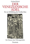 Cover: Der venezianische Adel bis zur Schliessung des Grossen Rats - Jan Thorbecke Verlag