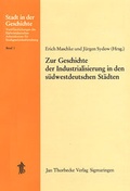 Cover: Zur Geschichte der Industrialisierung in den s&uuml;dwestdeutschen St&auml;dten - Jan Thorbecke Verlag