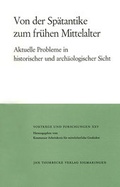 Cover: Von der Sp&auml;tantike zum fr&uuml;hen Mittelalter - Jan Thorbecke Verlag