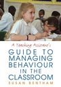 Cover: A Teaching Assistant's Guide to Managing Behaviour in the Classroom - Routledge