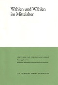 Cover: Wahlen und W&auml;hlen im Mittelalter - Jan Thorbecke Verlag