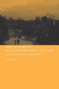 Cover: Intellectuals in Revolutionary China, 1921-1949 - Routledge