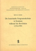 Cover: Die franz&ouml;sische Emigrantenkolonie in Konstanz w&auml;hrend der Revolution (1792-1799) - Jan Thorbecke Verlag