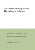 Cover: Netzwerke im europ&auml;ischen Handel des Mittelalters - Jan Thorbecke Verlag