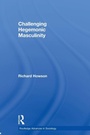 Cover: Challenging Hegemonic Masculinity - Routledge