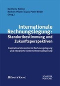 Cover: Internationale Rechnungslegung: Standortbestimmung und Zukunftsperspektiven - Sch&auml;ffer-Poeschel