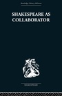 Cover: Shakespeare as Collaborator - Routledge