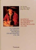Cover: Allemands en France. Francais en Allemagne. 1715-1789 /Deutsche in Frankreich. Franzosen in Deutschland. 1715-1789 - Jan Thorbecke Verlag