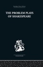 Cover: The Problem Plays of Shakespeare - Routledge