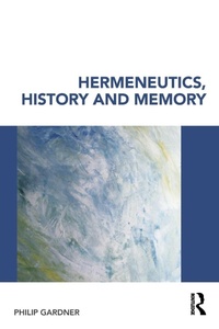 Enlarge image Cover: Hermeneutics, History and Memory - Routledge