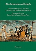 Cover: R&eacute;volutionnaires et &Eacute;migres - Jan Thorbecke Verlag