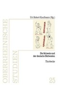 Cover: Die Schweiz und der deutsche S&uuml;dwesten - Jan Thorbecke Verlag