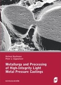 Cover: Metallurgy and Processing of High-Integrity Light Metal Pressure Castings - Schiele & Sch&ouml;n