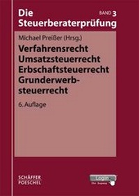 Abbildung von: Die Steuerberaterprüfung / Verfahrensrecht, Umsatzsteuerrecht, Erbschaftsteuerrecht, Grunderwerbsteuerrecht - Schäffer-Poeschel