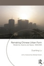 Cover: Remaking Chinese Urban Form - Routledge