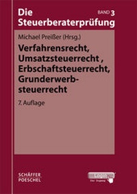 Abbildung von: Die Steuerberaterprüfung / Verfahrensrecht, Umsatzsteuerrecht, Erbschaftsteuerrecht, Grunderwerbsteuerrecht - Schäffer-Poeschel