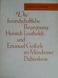 Cover: Die freundschaftliche Begegnung Heinrich Leutholds und Emanuel Geibels im M&uuml;nchener Dichterkreis - Schmidt-R&ouml;mhild