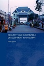 Cover: Security and Sustainable Development in Myanmar - Routledge