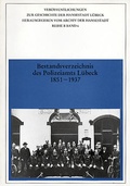 Cover: Bestandsverzeichnis des Polizeiamts L&uuml;beck 1851-1937 - Schmidt-R&ouml;mhild
