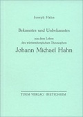 Cover: Bekanntes und Unbekanntes aus dem Leben des W&uuml;rttembergischen Theosophen Johann Michael Hahn - Turm-Verlag