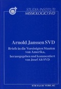 Cover: Arnold Janssen SVD. Briefe in die Vereinigten Staaten von Amerika - Steyler Verlagsbuchhandlung