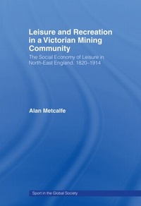 Abbildung von: Leisure and Recreation in a Victorian Mining Community - Routledge