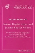 Cover: Johann Baptist Anzer und Johann Baptist Mehler - Steyler Verlagsbuchhandlung