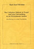 Cover: Das Collegium Sinicum zu Neapel und seine Umwandlung in ein Orientalisches Institut - Steyler Verlagsbuchhandlung