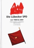 Cover: Die L&uuml;becker SPD von 1968 bis 2003 - Schmidt-R&ouml;mhild