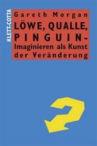 Abbildung von: Löwe, Qualle, Pinguin - Imaginieren als Kunst der Veränderung - Schäffer-Poeschel