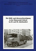 Cover: Die M&uuml;ll- und Abwasserbeseitigung in der Hansestadt L&uuml;beck im 19. und 20. Jahrhundert - Schmidt-R&ouml;mhild