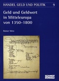 Cover: Geld und Geldwert in Mitteleuropa von 1350-1800 - Schmidt-R&ouml;mhild