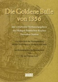 Cover: Die Goldene Bulle von 1356 - das vornehmste Verfassungsgesetz des Heiligen R&ouml;mischen Reiches Deutscher Nation - Schmidt-R&ouml;mhild