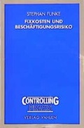 Cover: Fixkosten und Besch&auml;ftigungsrisiko - Vahlen