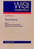 Cover: &Ouml;konometrie  Bd. 1: Einf&uuml;hrung in die multiple Regression und &Ouml;konometrie - Vahlen