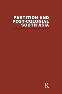 Enlarge image Cover: Partition and Post-Colonial South Asia - Routledge