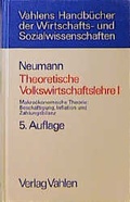 Cover: Theoretische Volkswirtschaftslehre  Bd. 1: Makro&ouml;konomische Theorie: Besch&auml;ftigung, Inflation und Zahlungsbilanz - Vahlen