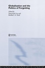 Cover: Globalisation and the Politics of Forgetting - Routledge