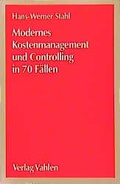 Cover: Modernes Kostenmanagement und Controlling in 70 F&auml;llen - Vahlen
