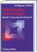 Cover: Wirtschaftsw&ouml;rterbuch Bd. 1: Franz&ouml;sisch-Deutsch - Vahlen