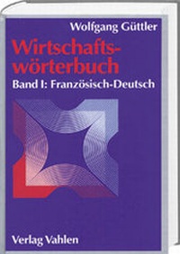 Abbildung von: Wirtschaftswörterbuch Bd. 1: Französisch-Deutsch - Vahlen