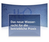 Abbildung von: Das neue Wasserrecht für die betriebliche Praxis Online - WEKA