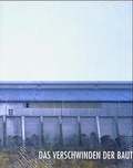 Cover: &Uuml;ber das Verschwinden der Bauten des Industriezeitalters - Wasmuth Verlag