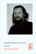 Cover: Komponisten in Bayern. Dokumente musikalischen Schaffens im 20. Jahrhundert / Dieter Acker - Schneider, Hans